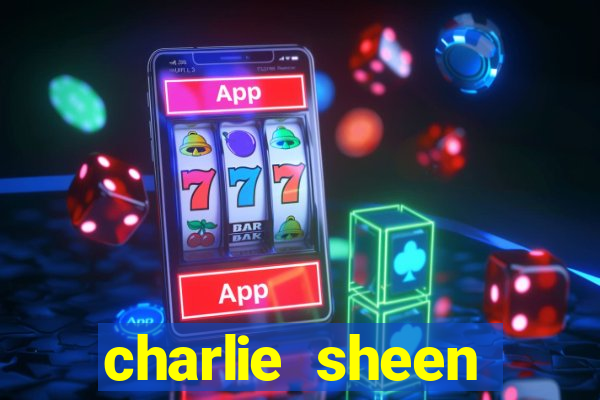 charlie sheen fortuna 2023